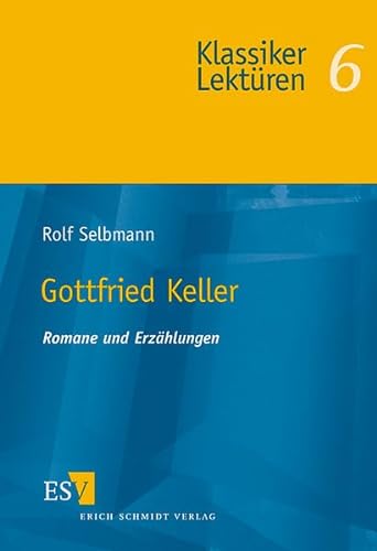 Gottfried Keller: Romane und Erzählungen (Klassiker-Lektüren) von Schmidt, Erich Verlag